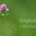 Simplicidad: 7 citas inspiradoras